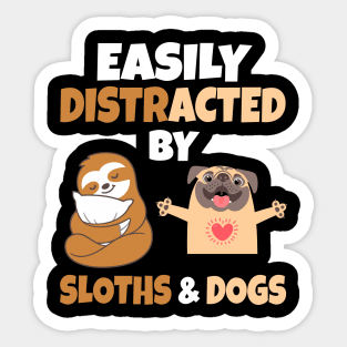 Easily Distracted by Sloths and Dogs Sticker